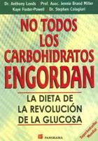 No todos los carbohidratos engordan / The G. I. Factor: La dieta de la revolucion de la glucosa / The Diet of the Glucose Revolution (%Diabete) 9683813089 Book Cover