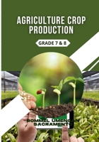 Agriculture Crop Production: Grade 7 & 8 1105467783 Book Cover