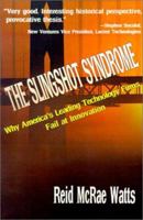 The Slingshot Syndrome: Why America's Leading Technology Firms Fail at Innovation 0595208134 Book Cover