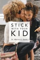 Stick With Your Kid 1366343565 Book Cover