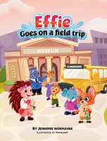 Effie Goes on a Field Trip B09NRCZY9B Book Cover