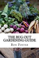The Bug Out Gardening Guide: Growing Survival Food When It Absolutely Matters 1505284457 Book Cover