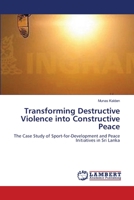Transforming Destructive Violence into Constructive Peace 3659538671 Book Cover