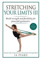 Stretching Your Limits III: Gymnastics Stretching: Build strength and flexibility for powerful gymnastics 171918075X Book Cover