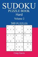 300 Hard Sudoku Puzzle Book: Volume 2 1542720982 Book Cover