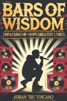 Bars Of Wisdom: Unpacking Hip-Hop's Greatest Lyrics B0DTKD46K9 Book Cover