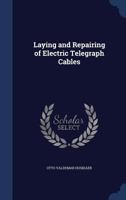 Laying and repairing of electric telegraph cables 1146280912 Book Cover
