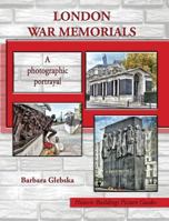 London War Memorials: A photographic portrayal 1727773489 Book Cover