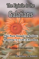 The Epistle to the Galatians: The Pure Gospel in Action Resulting in a Life of Freedom (Love of God) B0CLYY39NY Book Cover