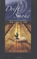 Drift Smoke: Loss And Renewal in a Land of Fire (Environmental Arts and Humanities Series) 0874176212 Book Cover