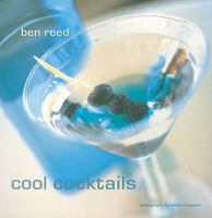 Cool Cocktails: The Hottest New Drinks and the Best of the Classics 1841720844 Book Cover