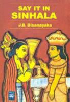 Say it in Sinhala: English-Sinhalese Phrase Book - Roman - Classified - With English-Sinhalese Vocabulary 9558733407 Book Cover