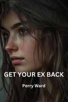 Get Your Ex Back B0DQ673C2B Book Cover