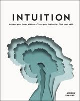 Intuition: Access Your Intuitive Self; Trust Your Instincts; Find Your Path 0744026784 Book Cover