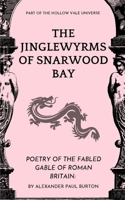 The Jinglewyrms of Snarwood Bay: The Hollow Vale: Poetry of the Fabled Gable of Roman Britain: (The Tharion Cycle: The Hollow Vale and Poetry of the Fabled Gable of Roman Britain) B0GG3W2ZVJ Book Cover