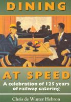 Dining at Speed: A Celebration of 125 Years of Railway Catering (Railway Heritage) 1857942116 Book Cover