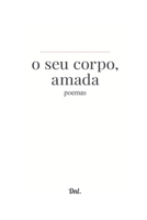 o seu corpo, amada (Portuguese Edition) B0FLFTVG75 Book Cover