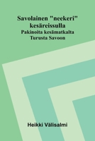 Savolainen "neekeri" kesäreissulla: Pakinoita kesämatkalta Turusta Savoon (Finnish Edition) 9377781604 Book Cover