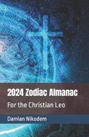 2024 Zodiac Almanac for the Christian Leo B0CQW4DS85 Book Cover