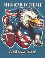 American Football Coloring Book: 100+ New and Exciting Designs for All Fans B0CNGXV92W Book Cover