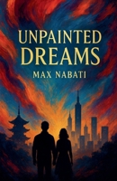 Unpainted Dreams (Larger Mosaic) B0FY46BPZN Book Cover