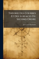Th�orie Des Courbes Et Des Surfaces Du Second Ordre, Ou Trait� Complet d'Application de l'Alg�bre � La G�om�trie (Classic Reprint) 1142042456 Book Cover