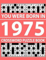 Crossword Puzzle Book-You Were Born In 1975: Crossword Puzzle Book for Adults To Enjoy Free Time B094ZQ1JHM Book Cover