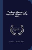 The Lord Advocates of Scotland. 2nd Series, 1834 - 1880 1240194692 Book Cover