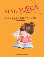 SI YO FUERA: Lee, imagina y crea tus propias historias (Pequeños Escritores) (Spanish Edition) B0H22KHXMS Book Cover