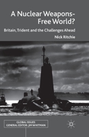 A Nuclear Weapons-Free World?: Britain, Trident and the Challenges Ahead 1349331856 Book Cover