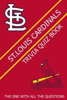 St.Louis Cardinals Trivia Quiz Book: The One With All The Questions B08ZK72GBS Book Cover