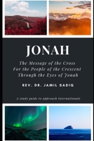 Jonah: The Message of the Cross For the People of the Crescent Through the Eyes of Jonah B09BCDVFJC Book Cover