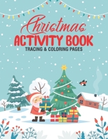 Christmas Activity Book Tracing & Coloring Pages: Large Print and Easy Coloring and Activity Book for Kids, Fun-Filled Pages with Christmas-Themed Illustrations B08L9XVZPK Book Cover