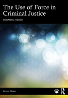 The Use of Force in Criminal Justice 1032632747 Book Cover