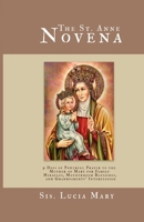 The St. Anne Novena: 9 Days of Powerful Prayer to the Mother of Mary for Family Miracles, Motherhood Blessings, and Grandparents' Intercession B0FJ5J39ZY Book Cover
