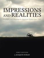 Impressions and Realities: Highlights and Meanings in American History Since 1865 1793521891 Book Cover