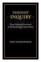 Feminist Inquiry: From Political Conviction to Methodological Innovation 0813537053 Book Cover