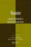 Thiamine: Catalytic Mechanisms in Normal and Disease States (Oxidative Stress & Disease) 0824740629 Book Cover