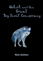 Wotsit and the Great 'Boy Scout' Conspiracy 1447881427 Book Cover