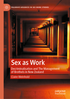 Sex as Work: Decriminalisation and The Management of Brothels in New Zealand 3031192591 Book Cover