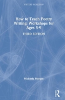 How to Teach Poetry Writing: Workshops for Ages 5-9 1138019399 Book Cover