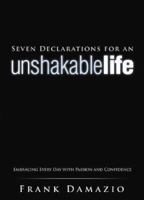 Seven Declarations for an Unshakable Life: Embracing Every Day with Passion and Confidence 1593830394 Book Cover
