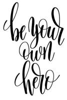 Be Your Own Hero: 6x9 College Ruled Line Paper 150 Pages 1096057077 Book Cover