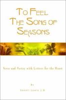 To Feel the Song of Seasons: Verse and Poetry with Letters for the Heart 1403323879 Book Cover