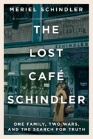 The Lost Café Schindler: One Family, Two Wars, and the Search for Truth 0393881628 Book Cover