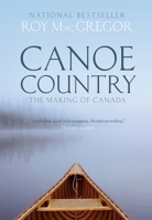 Canoe Country: The Making of Canada 030736142X Book Cover