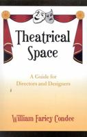 Theatrical Space: A Guide for Directors and Designers 0810842114 Book Cover