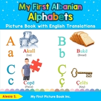 My First Albanian Alphabets Picture Book with English Translations: Bilingual Early Learning & Easy Teaching Albanian Books for Kids 0369600088 Book Cover