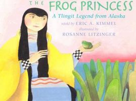 The Frog Princess: A Tlingit Legend From Alaska 0823416186 Book Cover