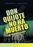 Don Quijote No Ha Muerto: Asi Hablo Don Quijote 1462041027 Book Cover